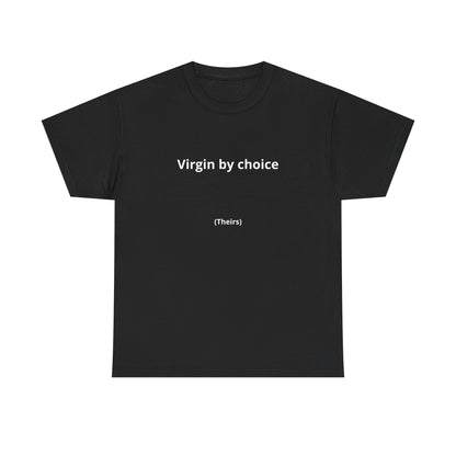 Virgin by Choice (Theirs) Tee
