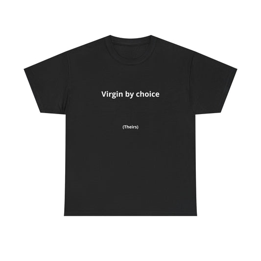 Virgin by Choice (Theirs) Tee