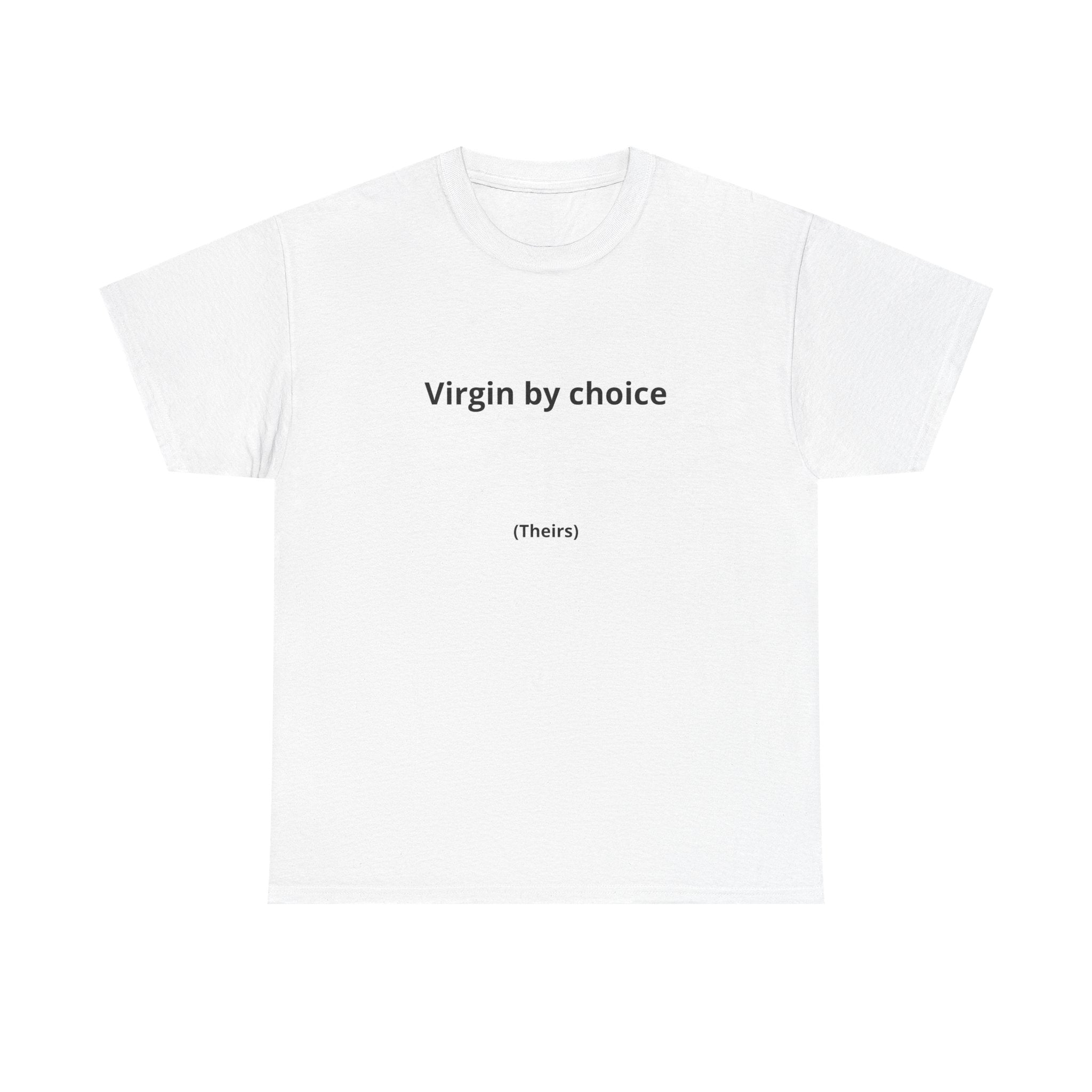 Virgin by Choice (Theirs) Tee