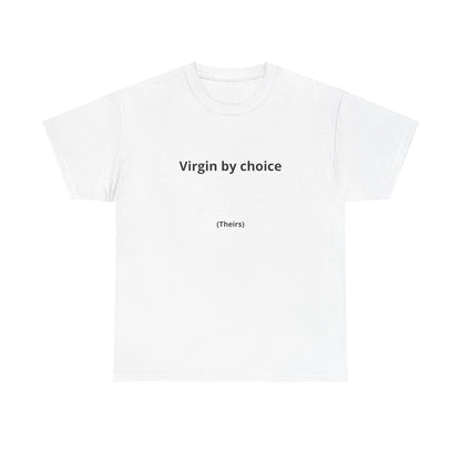 Virgin by Choice (Theirs) Tee